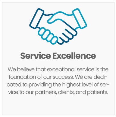 Service Excellence: We believe that exceptional service is the foundation of our success. We are dedicated to providing the highest level of service to our partners, clients, and patients.